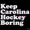 Keep Carolina Hockey Boring SVG