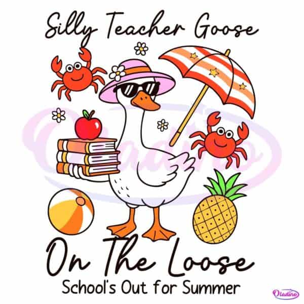 Last Day Of School Silly Teacher Goose Summer SVG