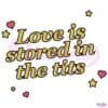 Love Is Stored In The Tits Funny Quotes SVG