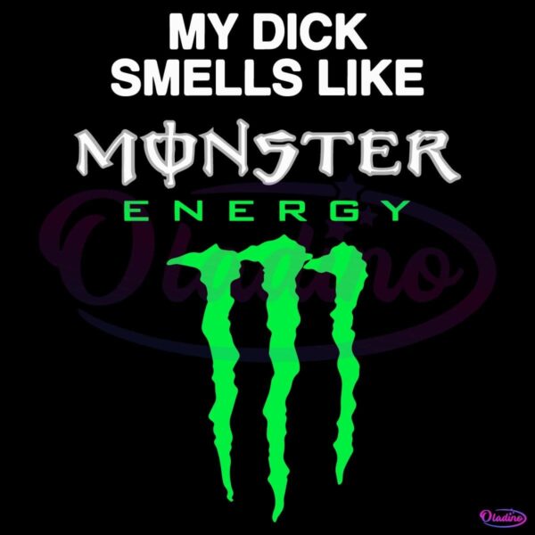 My Dick Smells Like Monster Energy SVG