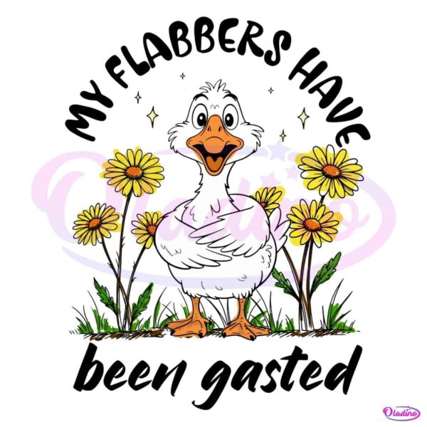 My Flabbers Have Been Gasted Goose Attitude Humor PNG
