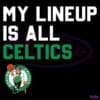 My Lineup Is All Boston Celtics Basketball SVG
