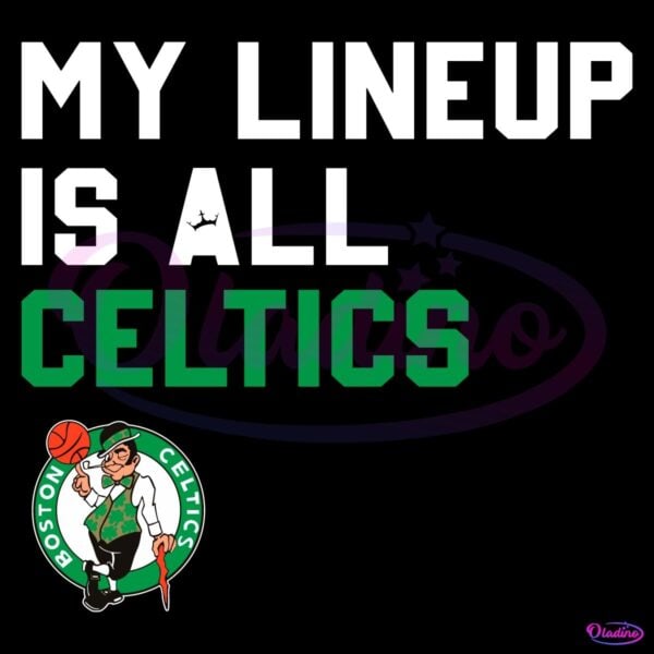 My Lineup Is All Boston Celtics Basketball SVG