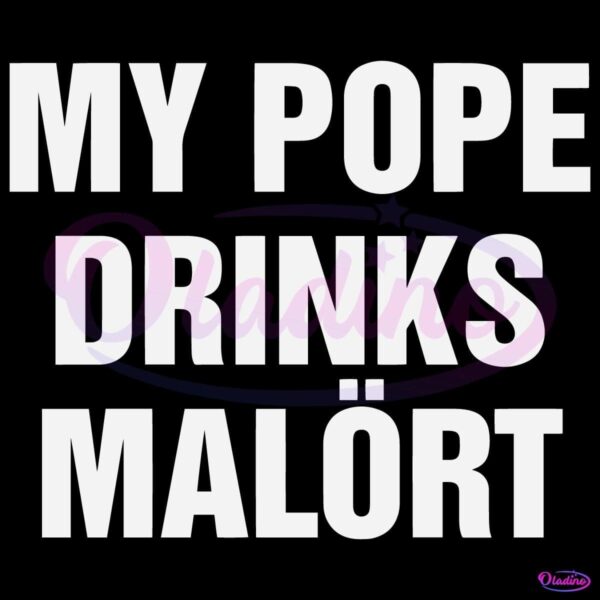 My Pope Drinks Malort Chicago Alcohol SVG