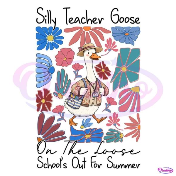 On The Loose Schools Out For Summer Silly Teacher Goose PNG