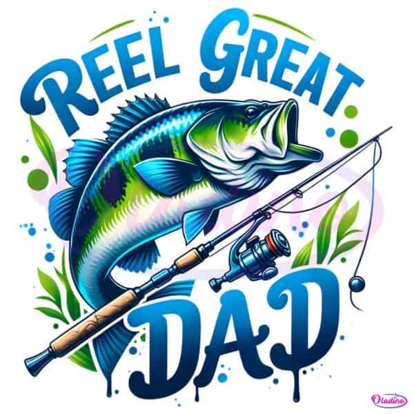 Reel Great Dad Reel Cool Daddy Sublimation PNG