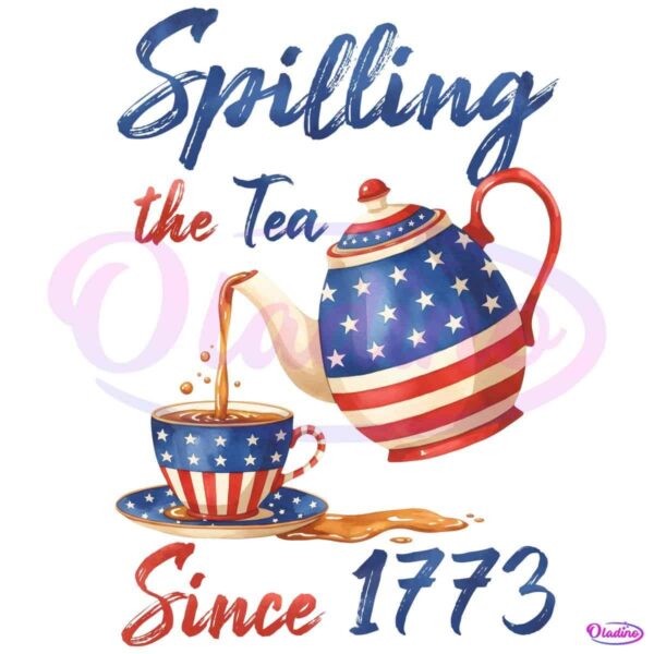 Spilling The Tea Since 1773 American Freedom Graphic PNG