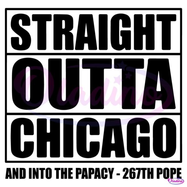 Straight Outta Chicago New Pope Leo Xiv SVG