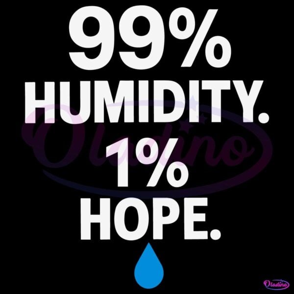 Swass 99 Percent Humidity One Percent Hope Funny Summer Sweat SVG