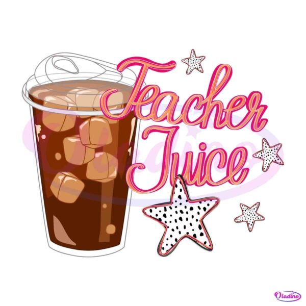 Teacher Juice Funny Coffee Star Drink Trendy Teacher Life PNG