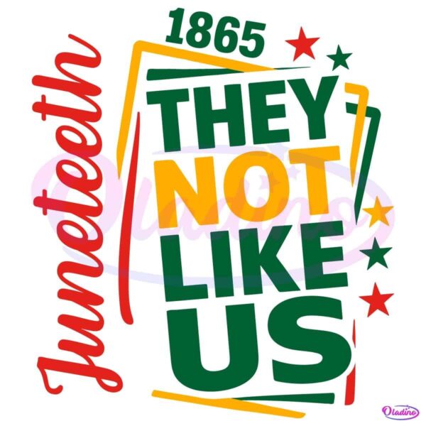 They Not Like Us Juneteenth 1865 SVG Printable