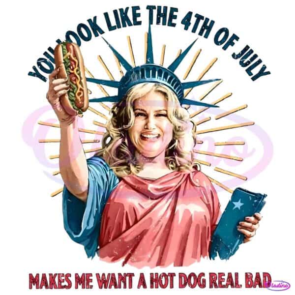You Look Like The 4Th Of July Make Me Want A Hot Dog PNG