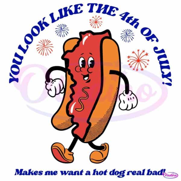 You Look Like The Fourth Of July Hot Dog SVG