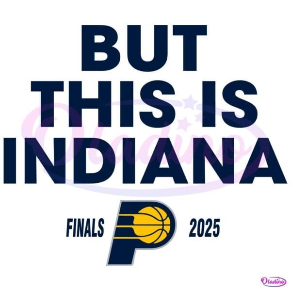 But This Is Indiana Nba Finals 2025 SVG