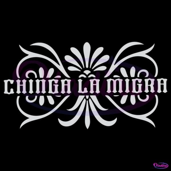 Chinga La Migra Floral Banner Typography Protest SVG Digital Design