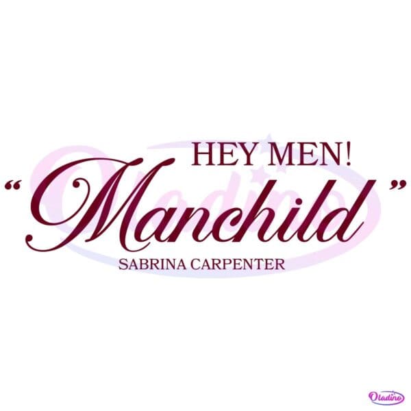 Hey Men Manchild Sabrina Carpenter SVG