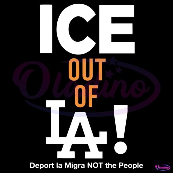 Ice Out Of La Deport La Migra Protest Statement SVG
