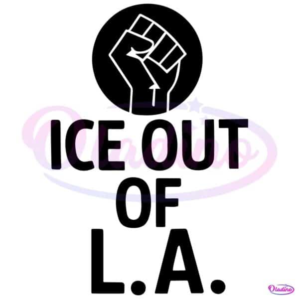 Ice Out Of La Raised Fist Protest Graphic PNG