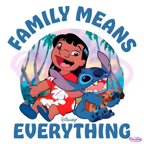 Lilo And Stitch Family Means Everything Tropical Disney Vacation PNG