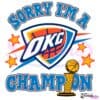 Sorry Im A Champion Oklahoma City Thunder Nba Finals SVG