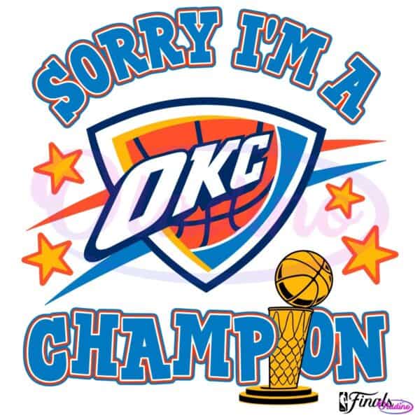 Sorry Im A Champion Oklahoma City Thunder Nba Finals SVG