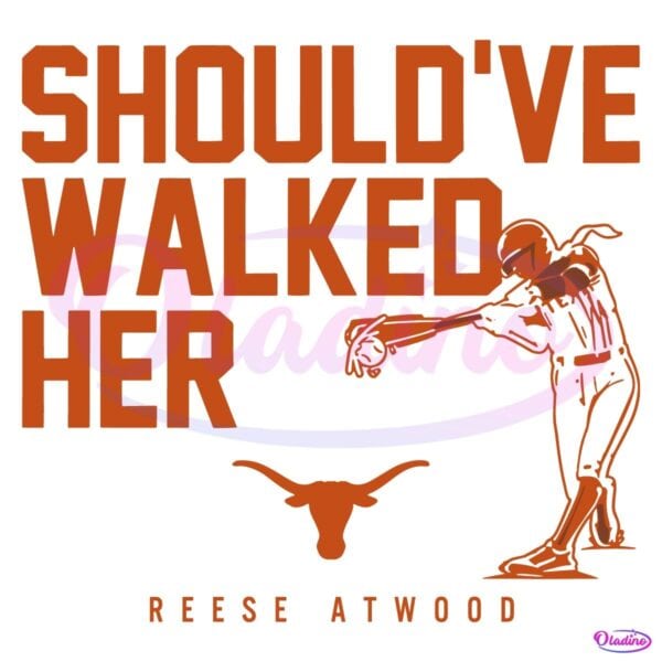 Texas Longhorns Reese Atwood Shouldve Walked Her Softball SVG