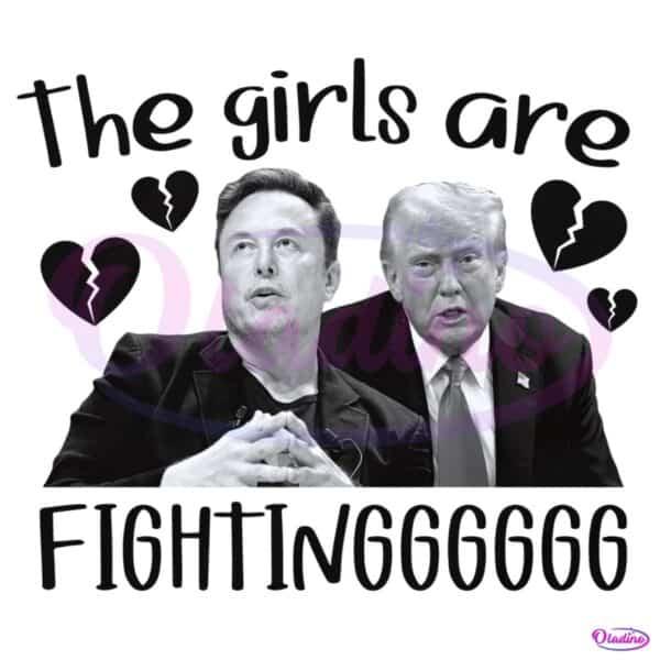 The Girls Are Fighting Trump And Musk Funny Meme