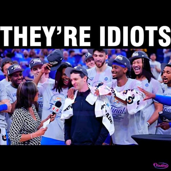 Theyre Idiots Meme Okc Basketball Champions 2025 PNG