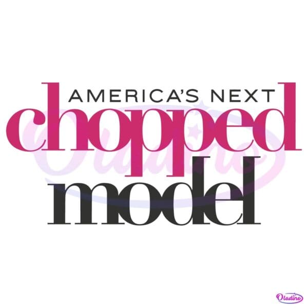Americas Next Chopped Model Fashion Parody Typography SVG