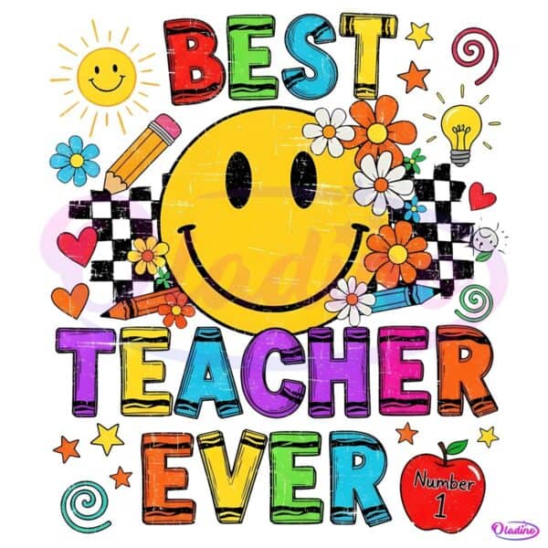 Best Teacher Ever Colorful Smile Flower Back To School PNG