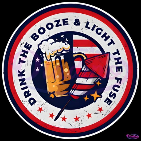 Drink The Booze Light The Fuse Funny 4Th Of July Usa Beer PNG