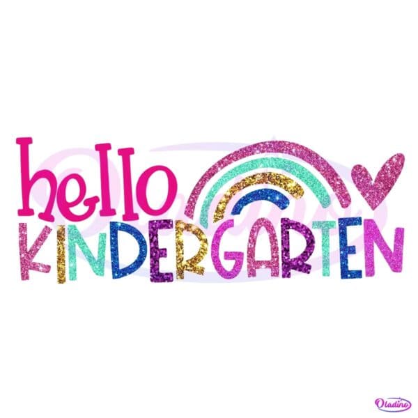 Hello Kindergarten Glitter Rainbow First Day Back To School PNG