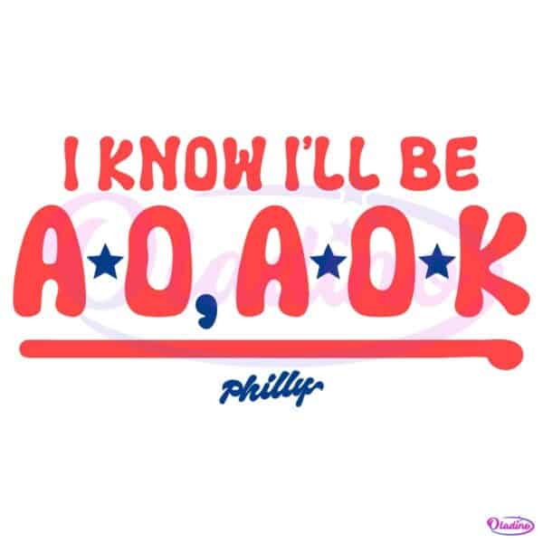 I Know I Will Be Ao Aok Philadelphia Phillies Baseball Quote SVG