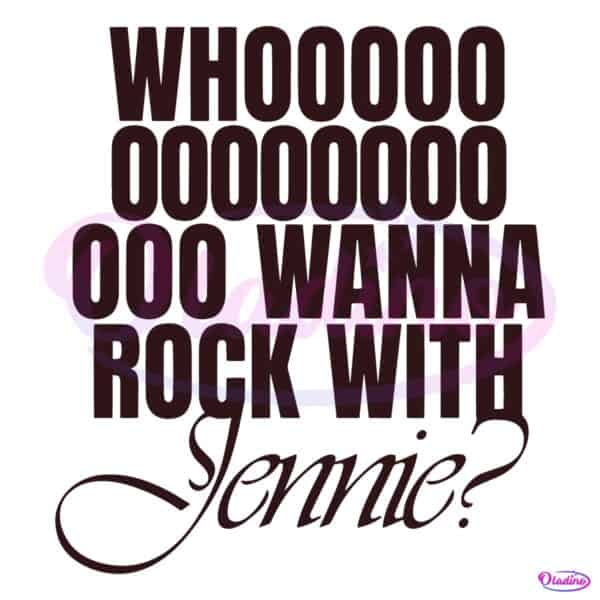 Jennie Who Wanna Rock With Me Blackpink SVG