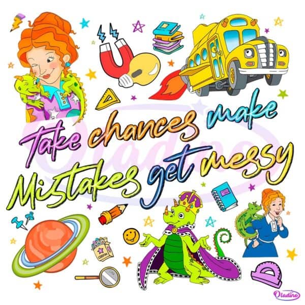 Take Chances Make Mistakes Get Messy Teacher PNG