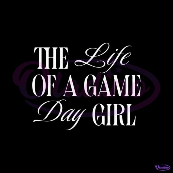 Gameday Life Of A Gameday Girl Football Baseball Sports SVG