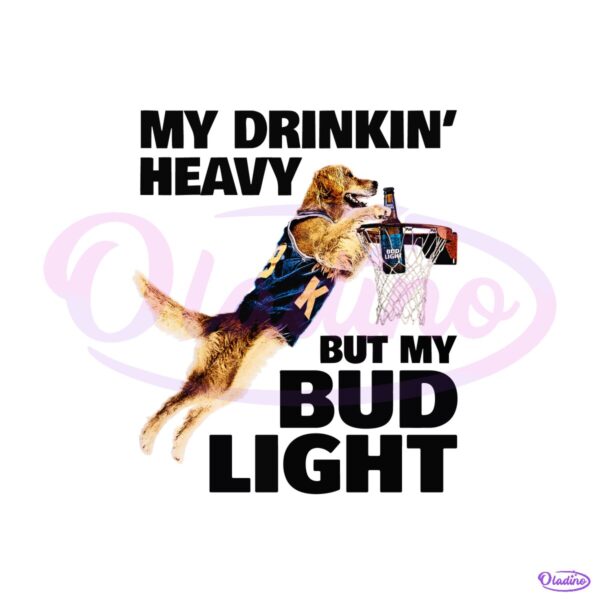 My Drinking Heavy But My Bud Light PNG