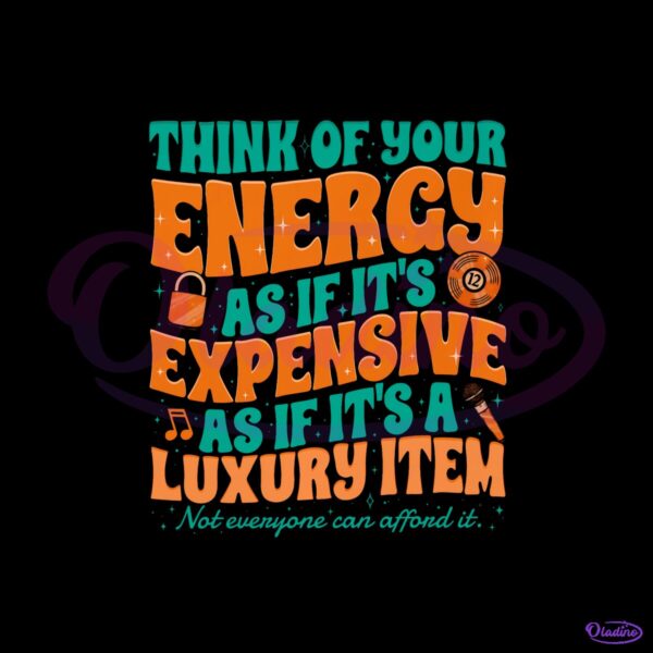 Showgirl Era Quote Think Of Your Energy Retro Groovy Typography PNG