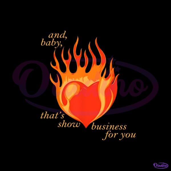 Taylor Swift Baby Thats Show Business For You Flaming Heart PNG