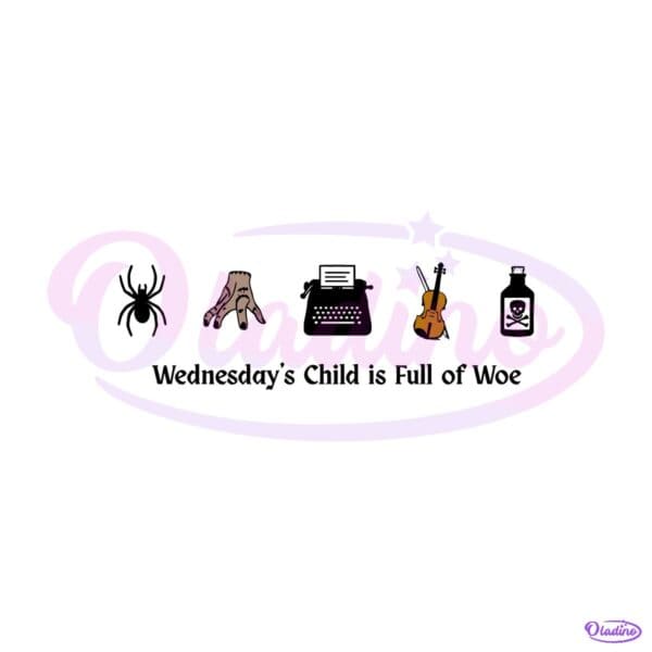 Wednesday Addams Child Is Full Of Woe Gothic Halloween SVG