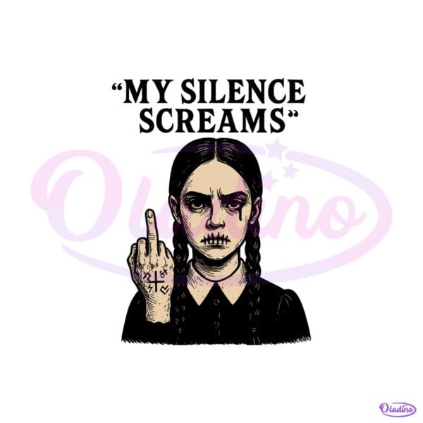 Wednesday Addams My Silence Screams Gothic Dark Aesthetic Alternative Halloween SVG