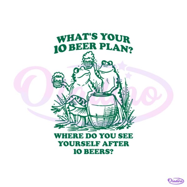 Whats Your 10 Beer Plan SVG
