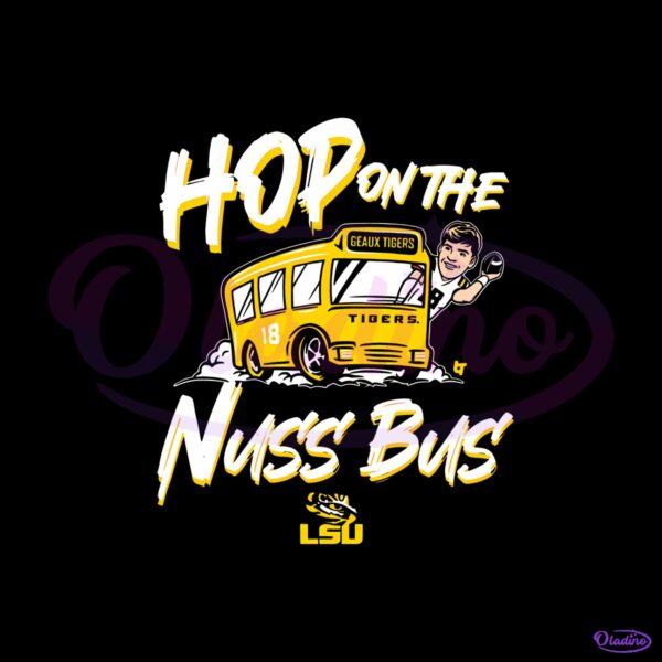 Lsu Football Garrett Nussmeier Hop On The Nuss Bus Shirt Tigers Fans PNG